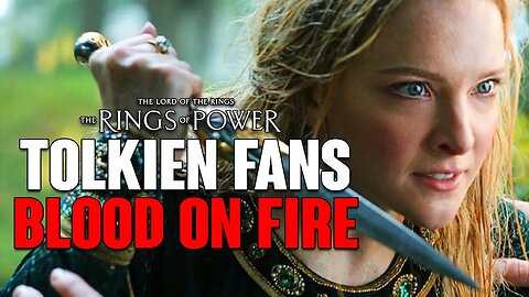 Rings of Power: DISGUSTING Story Sets TOLKIEN Fans BLOOD On FIRE!
