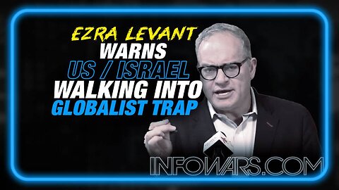 EMERGENCY ALERT! America & Israel are Walking Into a Gobalist Trap, Warns Ezra Levant