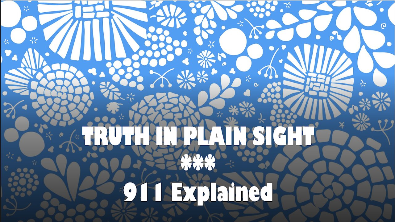 Truth in Plain Sight: 911 Explained