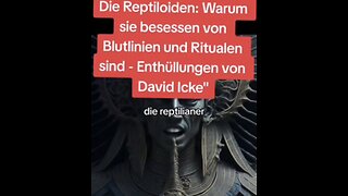 David Icke enthüllt • Die Reptoloiden, warum sie besessen von Blutlinien und Ritualen sind.