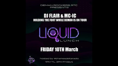 DJ FLAIR & MC-IC Liquid Lunch 10th March - Thames Delta Radio