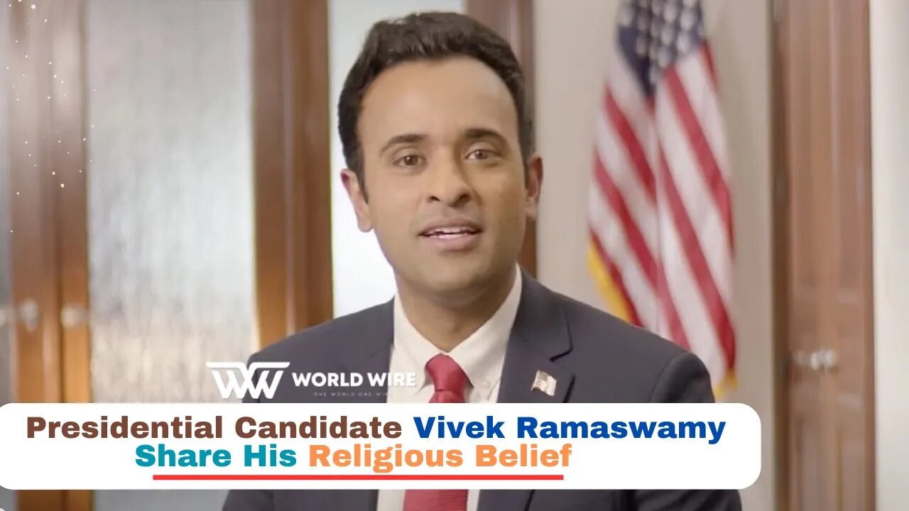 Presidential Candidate Vivek Ramaswamy Share His Religious Belief -World-Wire