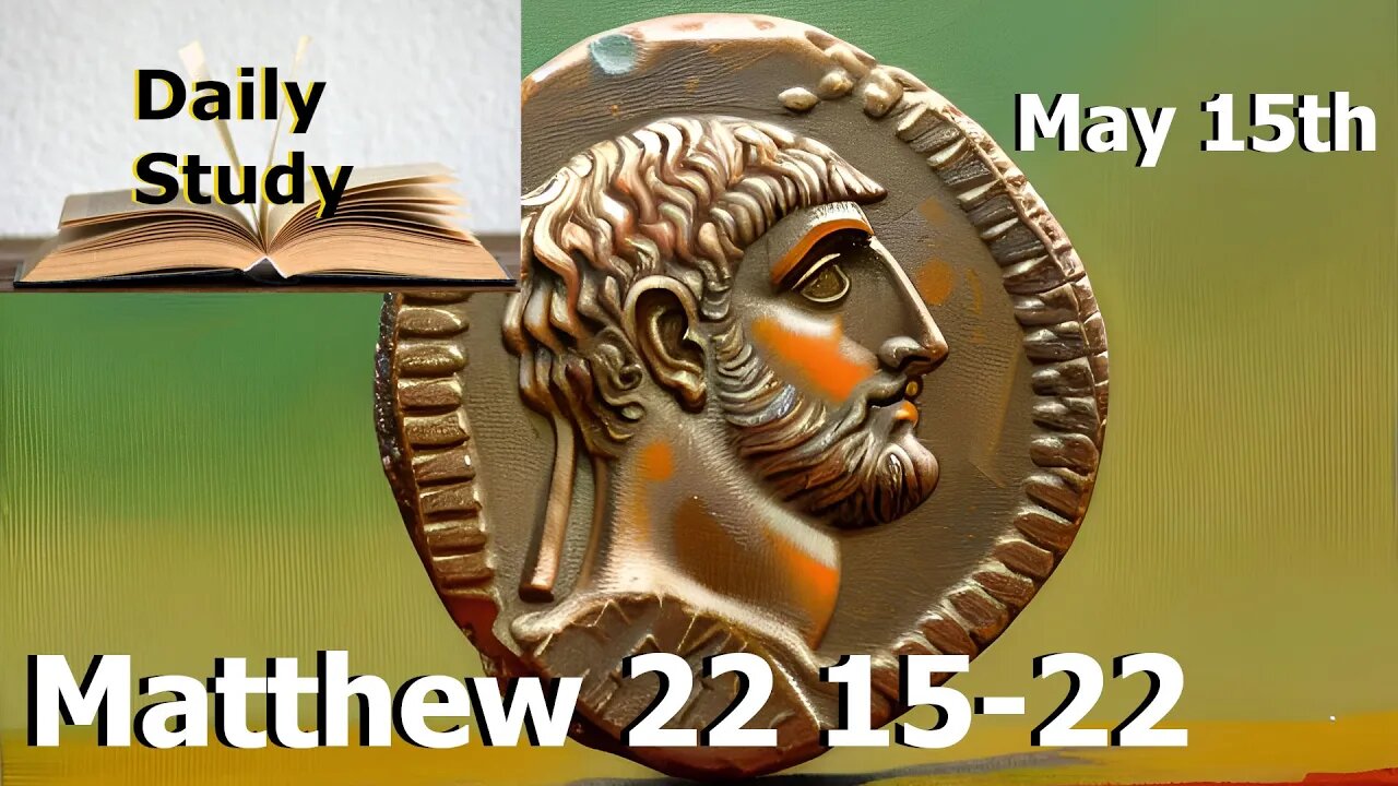 Daily Study May 15th || Matthew 22 15-22 || Render unto Caesar