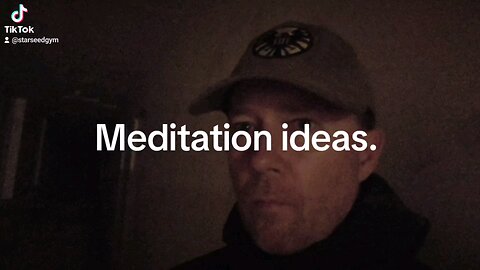 Meditation ideas.