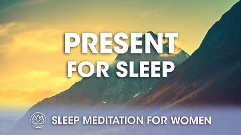 Come Back to Presence // Sleep Meditation for Women