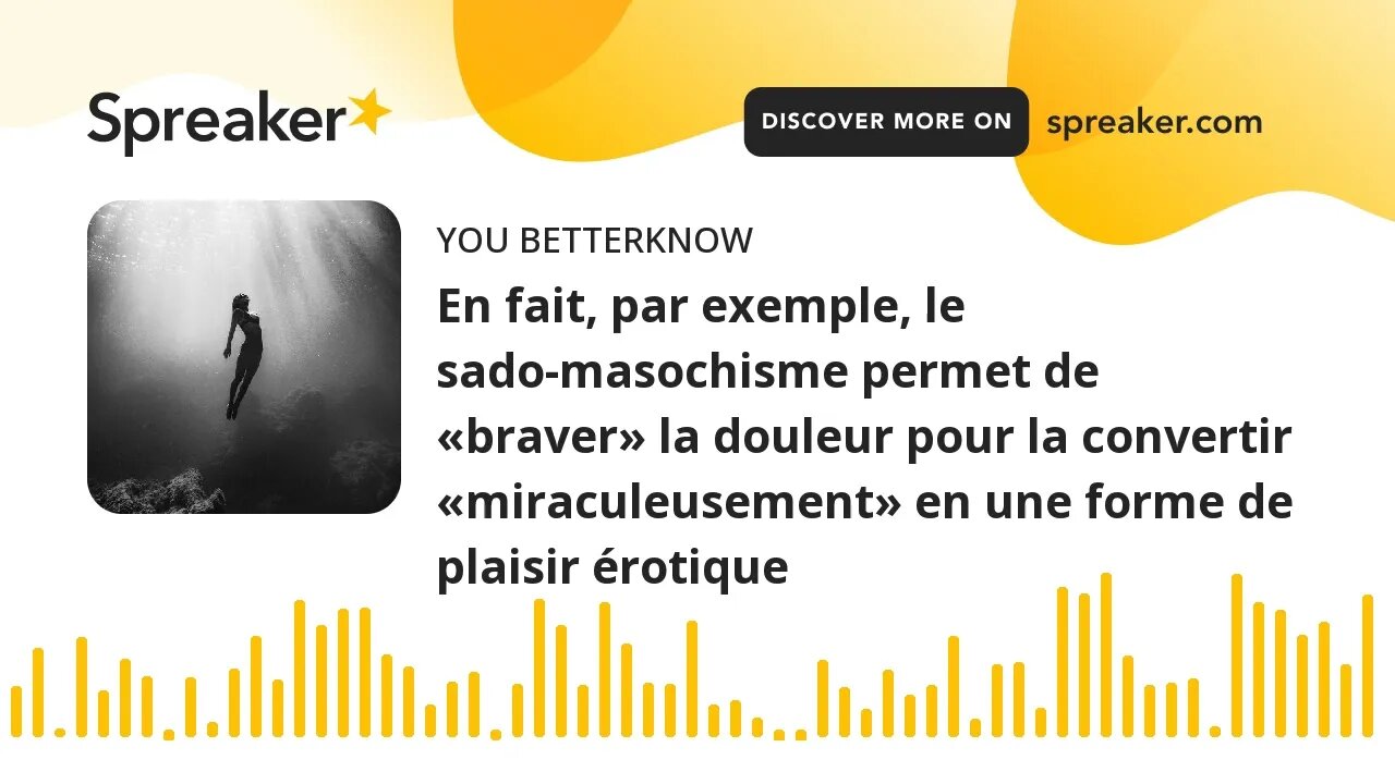 En fait, par exemple, le sado-masochisme permet de «braver» la douleur pour la convertir «miraculeus