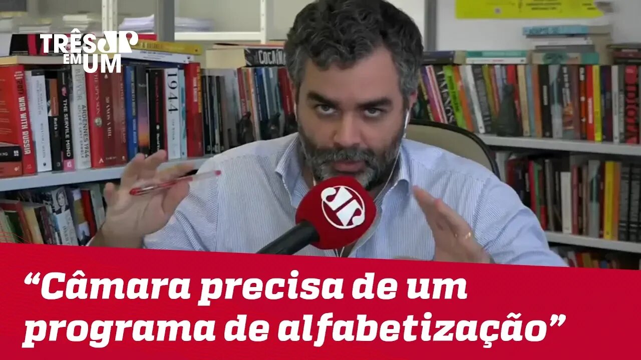 Carlos Andreazza: "Antes de aumento de salário, Câmara precisa de um programa de alfabetização"