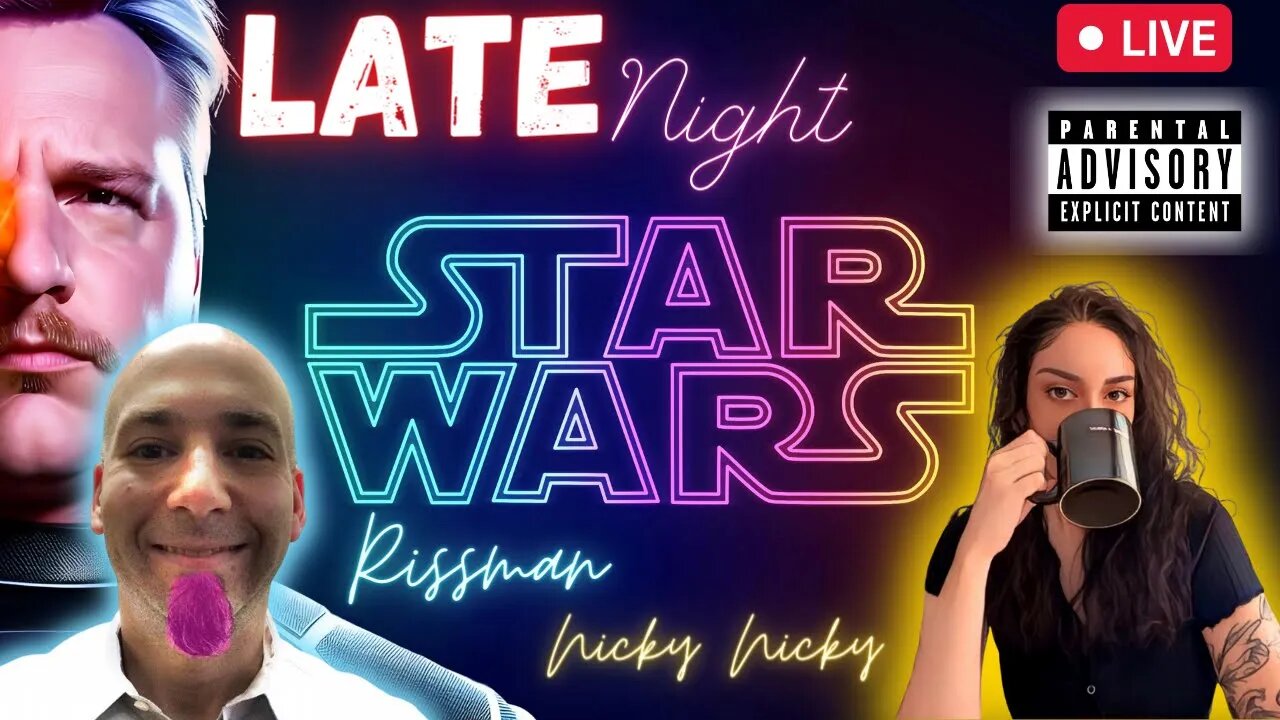 The Late Night Star Wars Show -Ft Rissman & Nicky Nicky