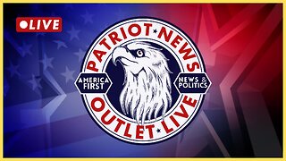 Patriot News Outlet Live | America First News & Politics |MAGA Media