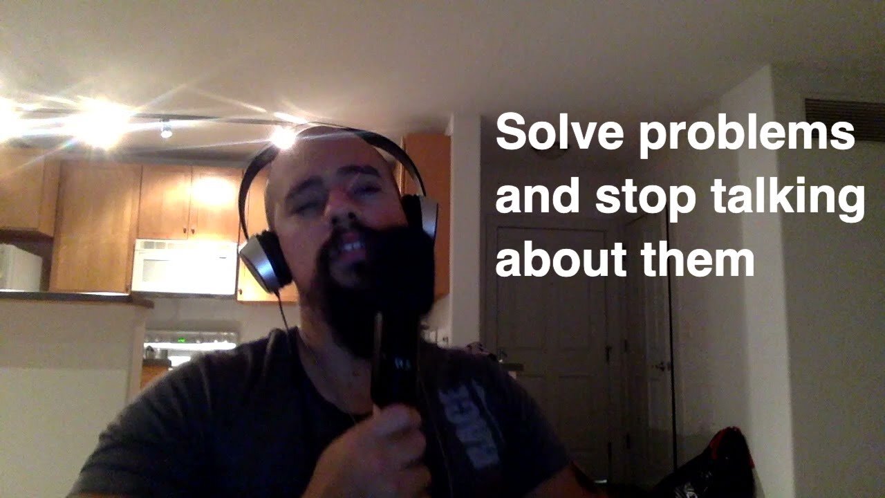 Episode #128 Solve problems and stop talking about them