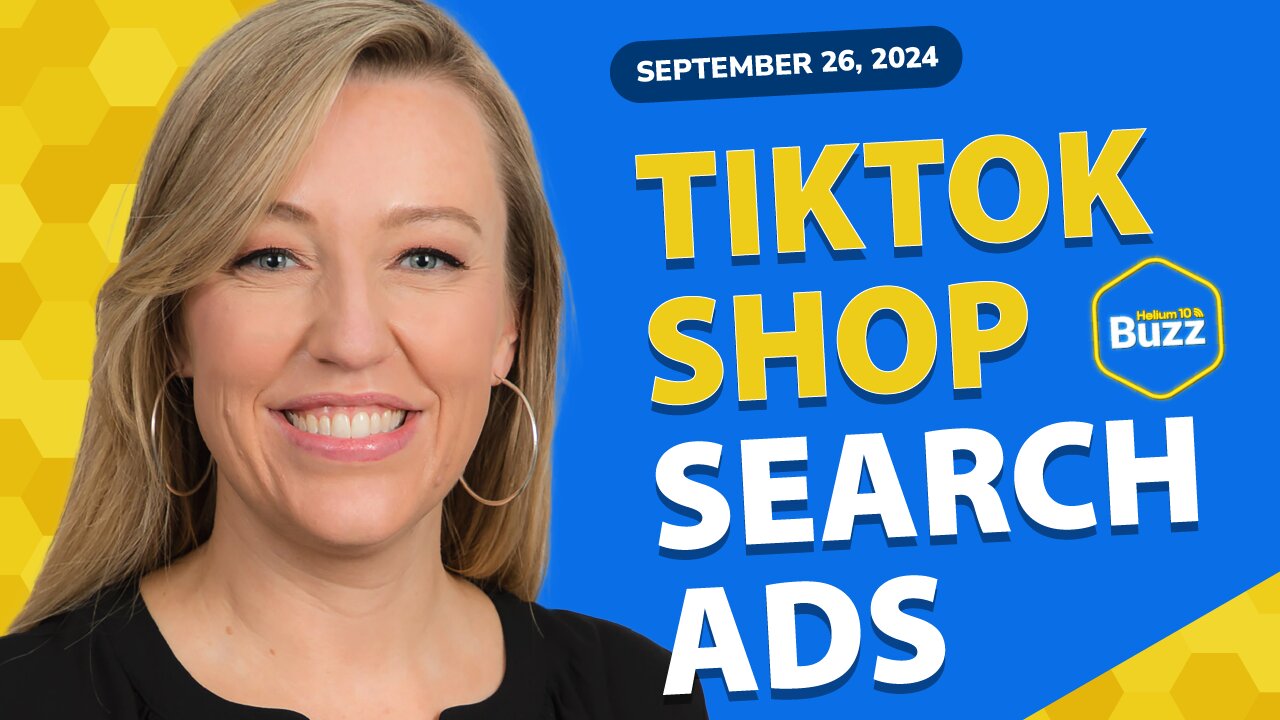 TikTok Search Ads, New Chinese Tariffs, & Amazon, Walmart, and Target Deals | Helium 10 Buzz 9/26/24