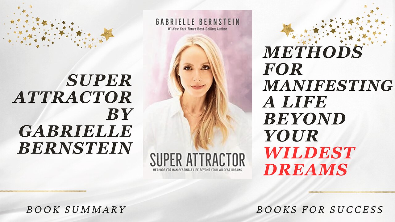 Super Attractor: Methods for Manifesting a Life beyond Your Wildest Dreams by Gabrielle Bernstein