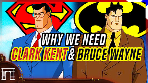 Why We Need Clark Kent And Bruce Wayne More Than Superman And Batman