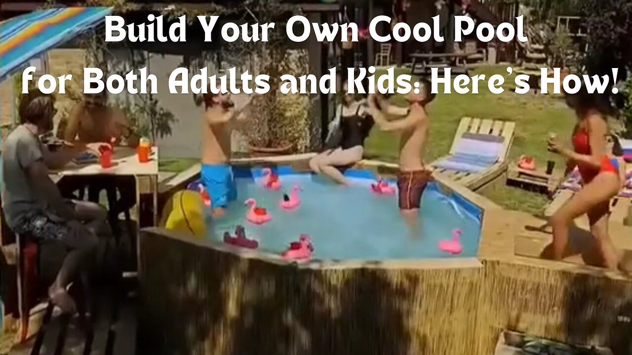 Build Your Own Cool Pool for Both Adults and Kids: Here's How!