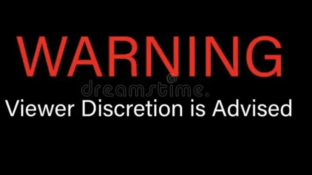 WARNING VIEWER DISCRETION IS ADVISED