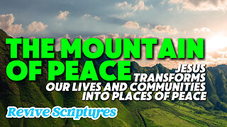 The Mountain of Peace | Jesus Transforms Our Lives and Communities Into Places of Peace | Spurgeon