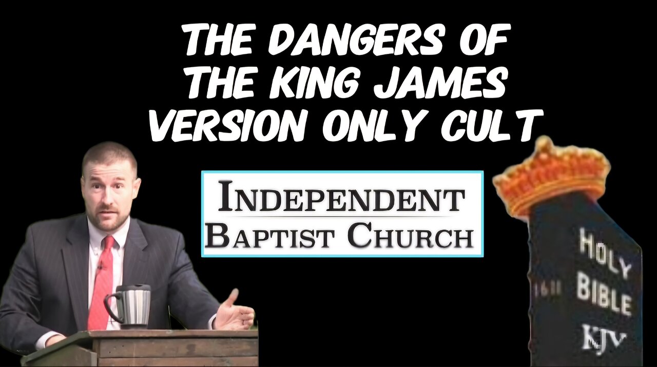 The Dangers of the King James Version Only Cult And How They Treat The Bible