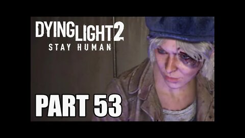 DYING LIGHT 2 - Part 53 - RETURNING TO OLD VILLADOR - NO FAST TRAVEL (FULL GAME)