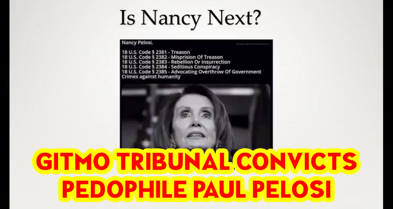 GITMO Tribunal Convicts Pedophile Paul Pelosi