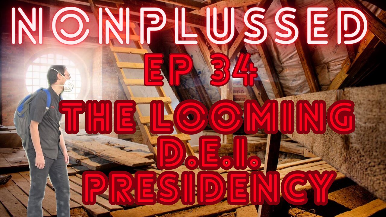 Ep 34: The Looming D.E.I. Presidency