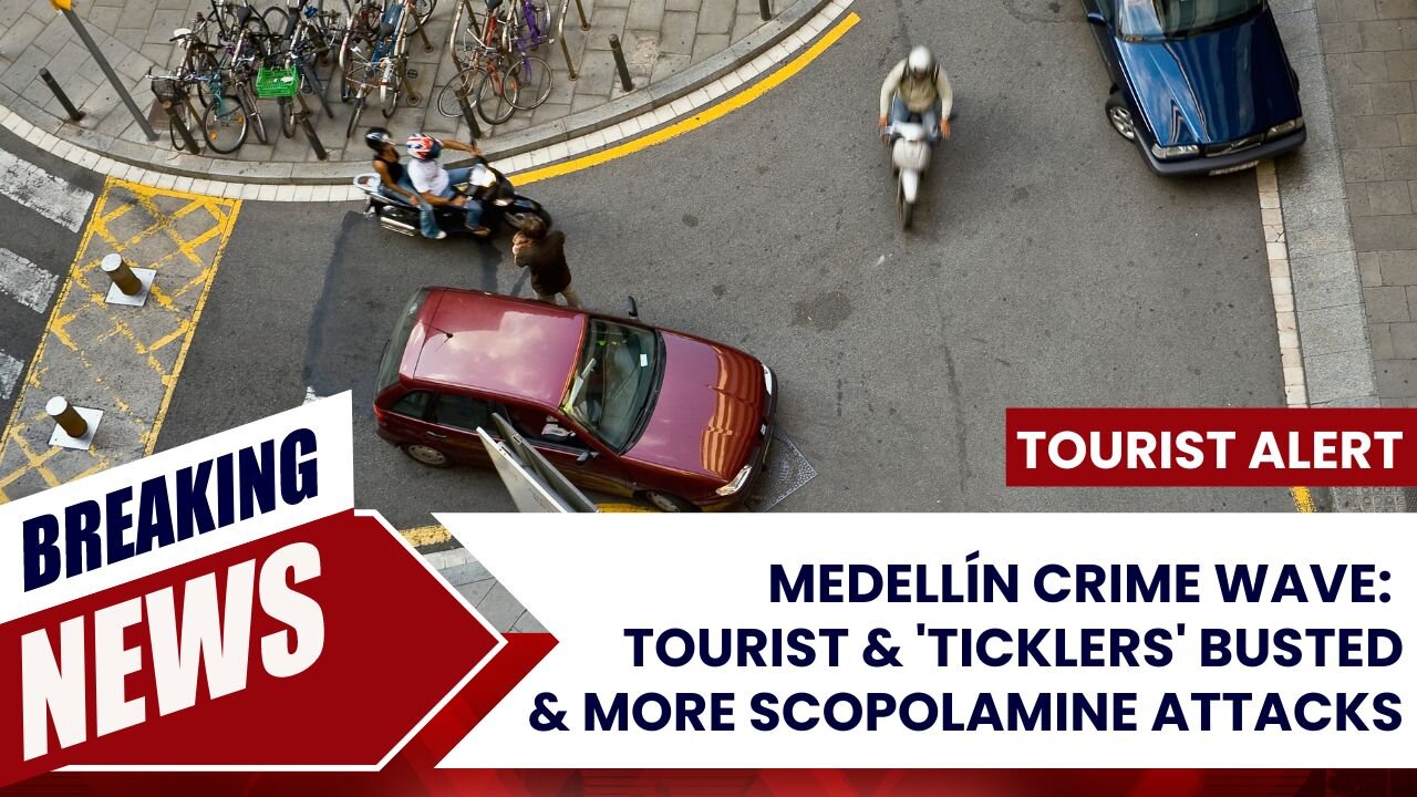 Medellín Crime Wave: Tourist 'Ticklers' Busted, Laureles Armed Robbery, and Scopolamine Attacks