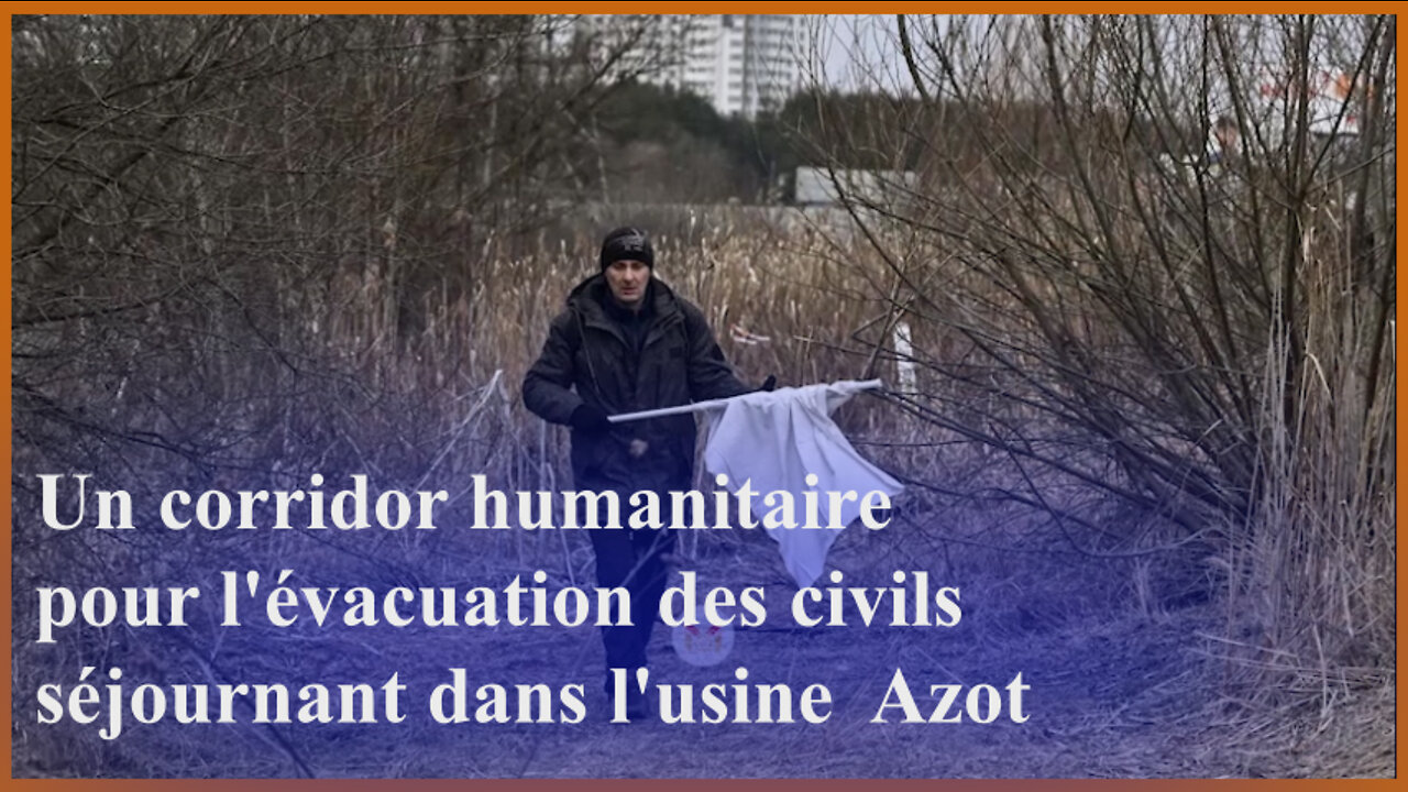 🔴⚡Un corridor humanitaire pour l'évacuation des civils séjournant dans l'usine Azot