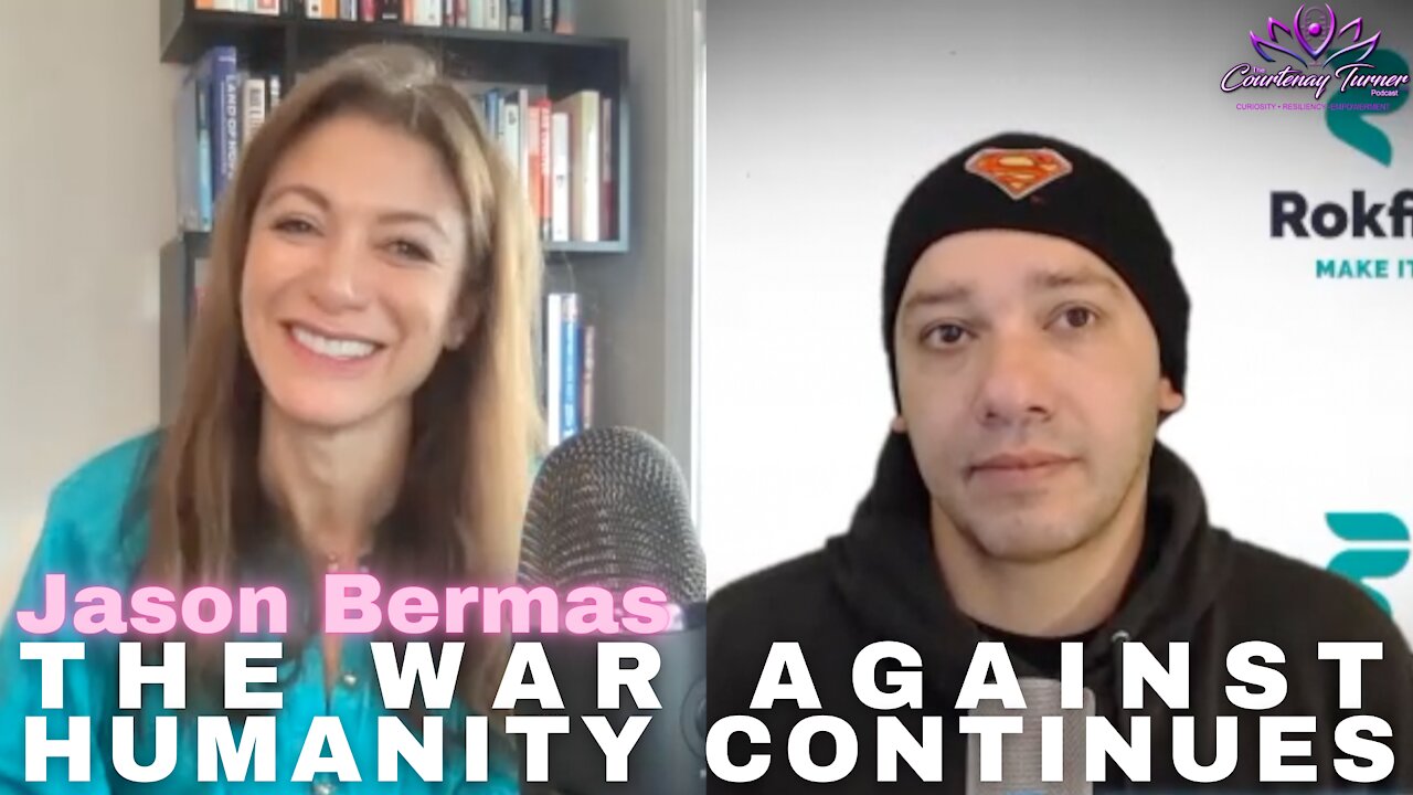 Ep 66: The War Against Humanity Continues with Jason Bermas | The Courtenay Turner Podcast