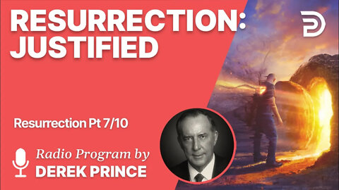 Resurrection 7 of 10 - Justified