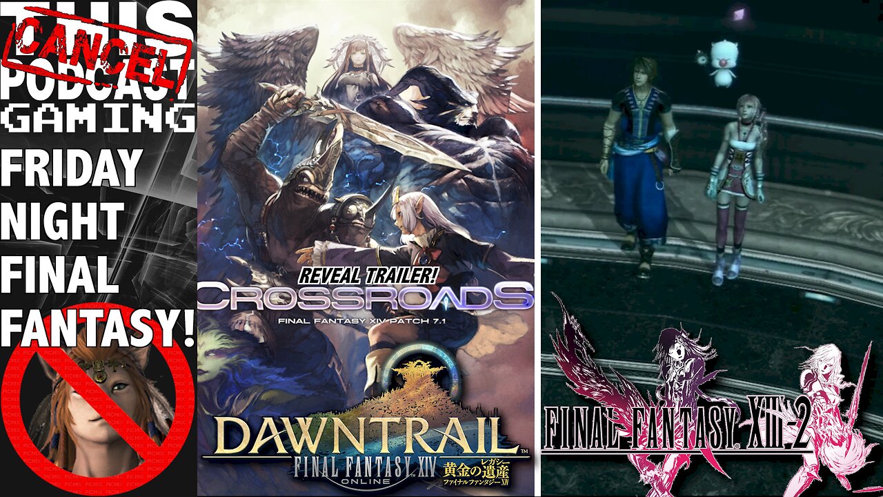 FRIDAY NIGHT FINAL FANTASY: Final Fantasy XIV PATCH 7.1 TRAILER REVEAL & Final Fantasy XIII-2!