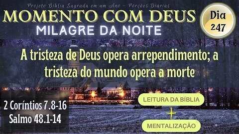 MOMENTO COM DEUS - MILAGRE DA NOITE - Dia 247/365 #biblia