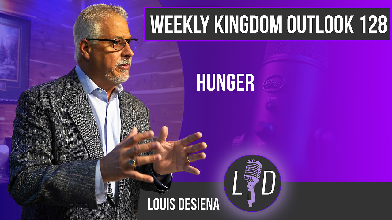 Weekly Kingdom Outlook Episode 128-Hunger