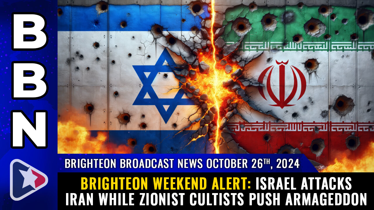 BBN, Oct 26, 2024 – Brighteon WEEKEND ALERT: Israel attacks Iran...