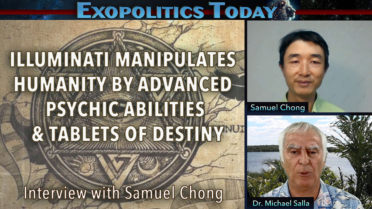 Illuminati Manipulates Humanity by Advanced Psychic Abilities & Tablets of Destiny – Samuel Chong