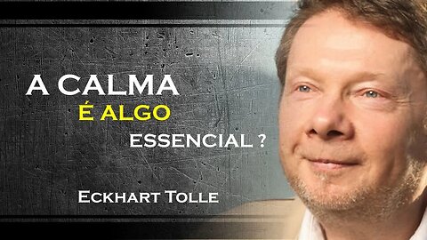 COMO MNIFESTAR MAIS CALMA EM SUA VIDA, ECKHART TOLLE DUBLADO 2023