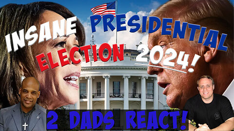 INSANE Presidential Election 2024!!! (2 Dads React) @Godrules @SonsofThunder @saledaddy1