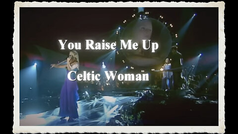 Celtic Woman - You Raise Me Up (Special Version)