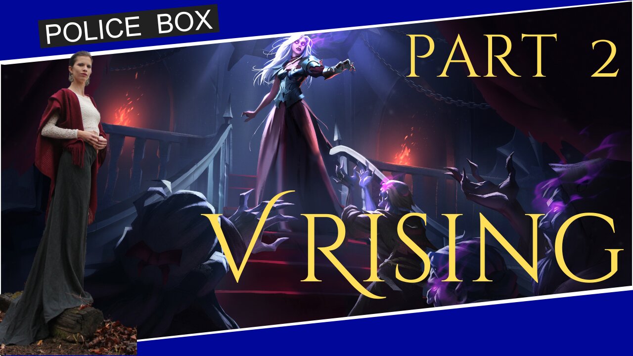 The Girl Plays V Rising, Solo Playthrough Part 2