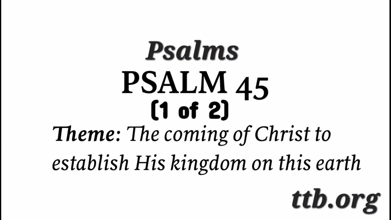 Psalm Chapter 45 (Bible Study) (1 of 2)