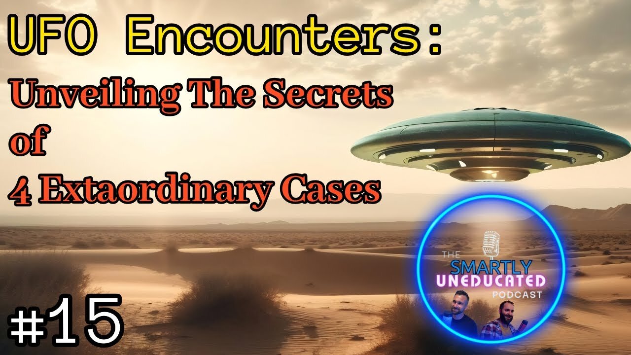 #15: UFO Encounters: Unveiling The Secrets of 4 Extraordinary Cases