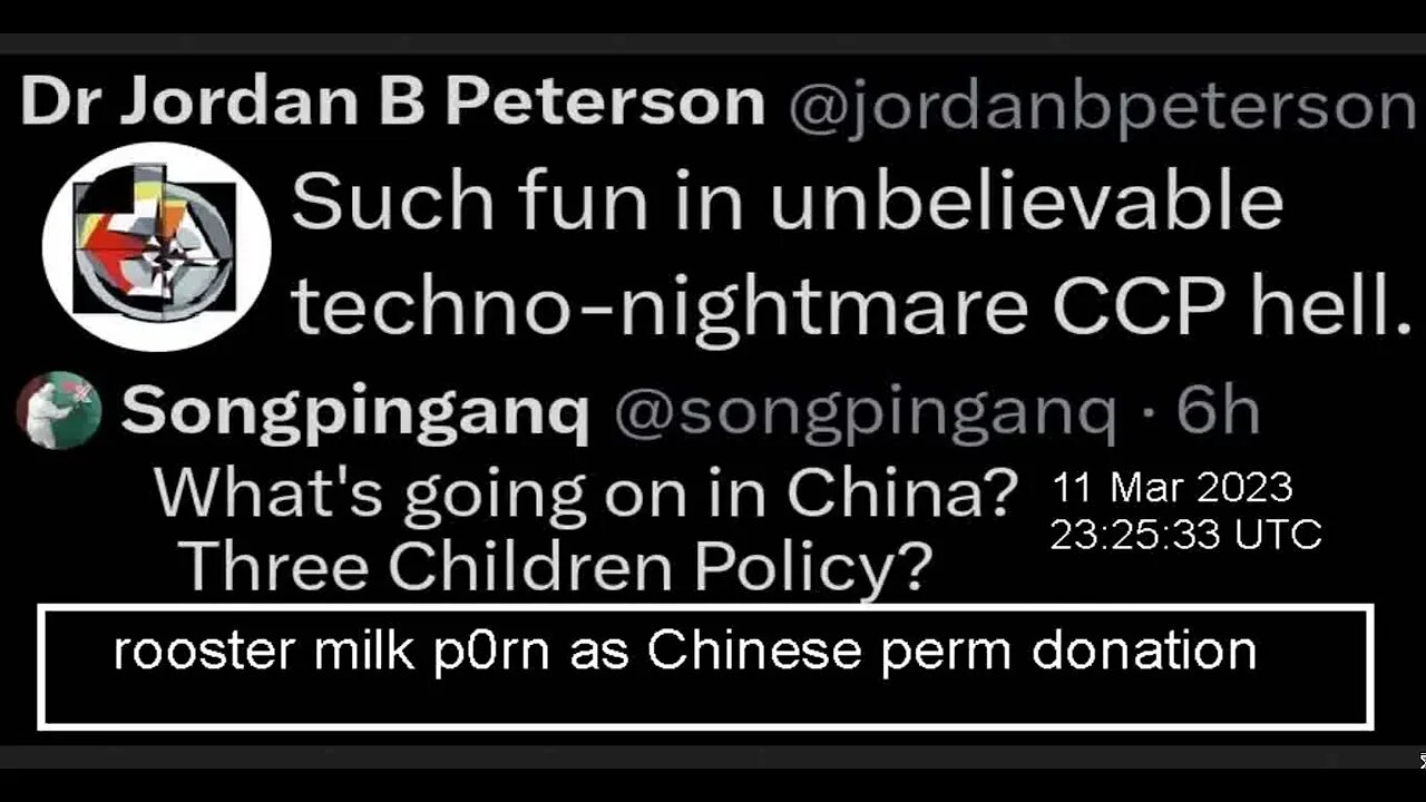 11 Mar 2023 Jordan Peterson retweeted Songpinganq's rooster milk p0rn as Chinese perm donation oops