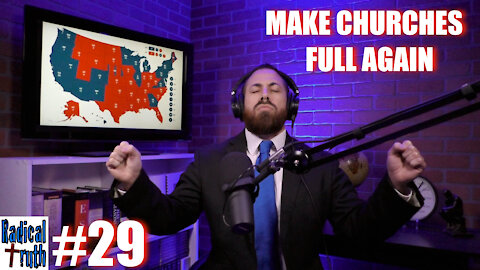 Radical Truth #29 - Make Churches Full Again