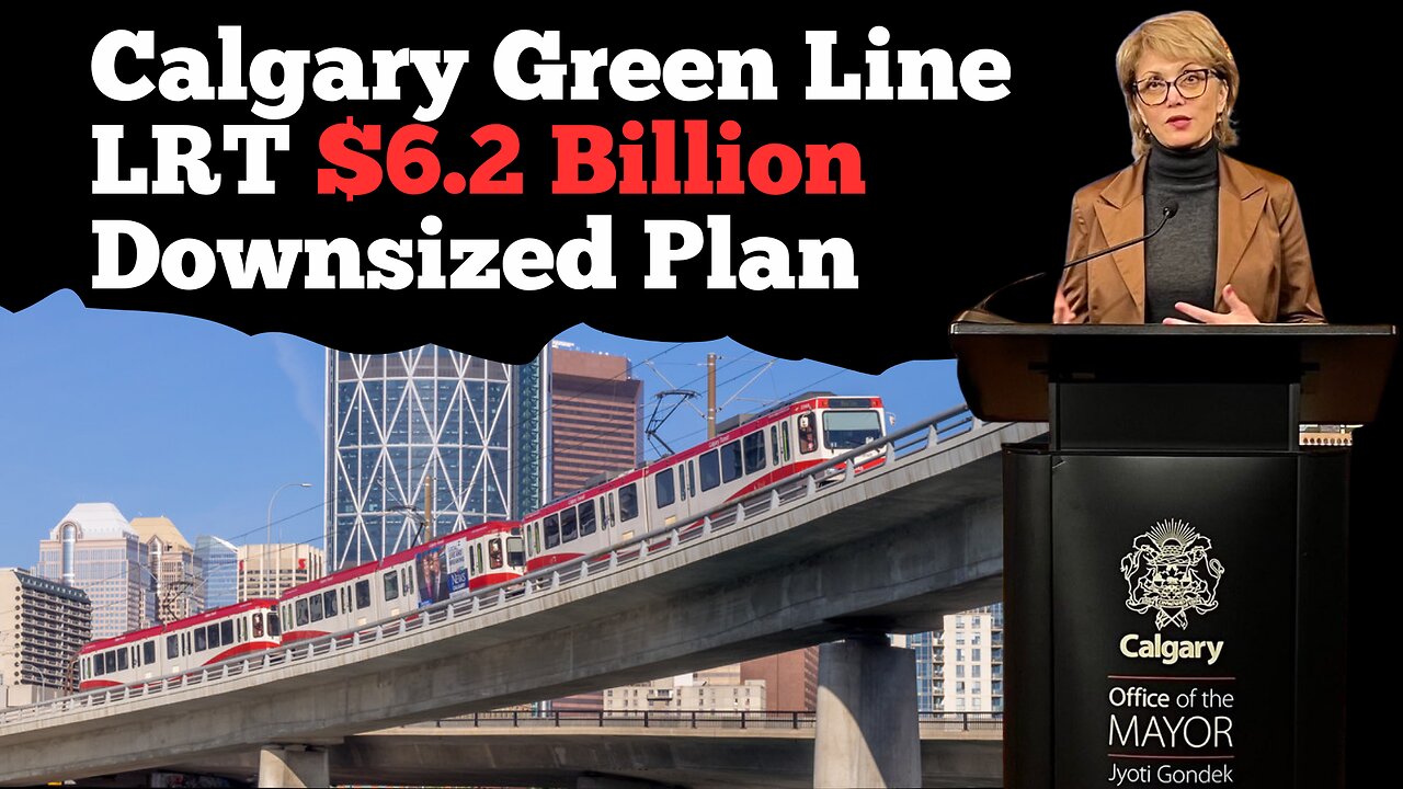 Calgary Green Line LRT moves ahead with $6 2 billion smaller line