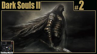 Dark Souls II Playthrough | Part 2