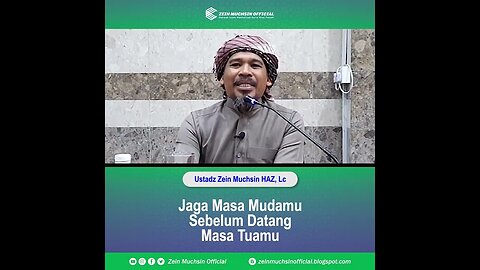 Jaga Masa Mudamu sebelum Datang Masa Tuamu - Ustadz Zein Muchsin