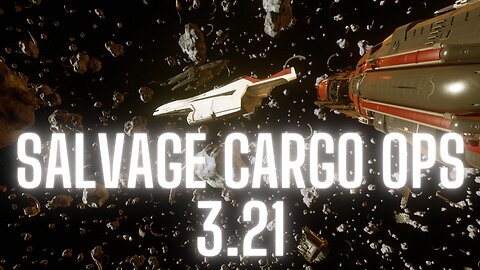 Star Citizen 3 21 Crew Salvage Cargo Ops