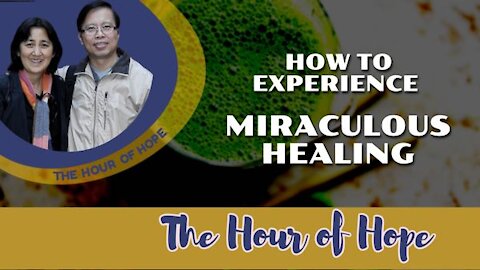 HOW TO EXPERIENCE MIRACULOUS HEALING