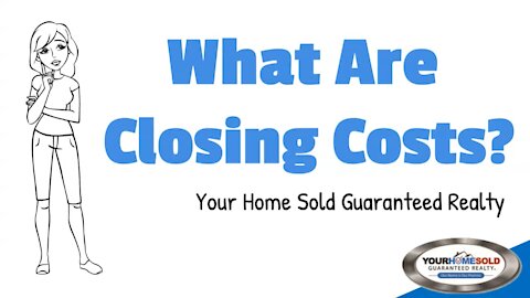 What Are Closing Costs? | Your Home Sold Guaranteed Realty 407-552-5281