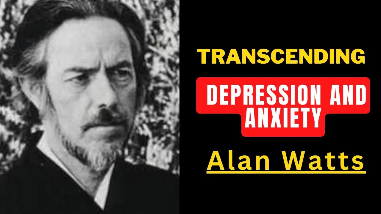 🔥 Overcoming Depression and Anxiety: Alan Watts' Profound Insights for a Happier Life ✨