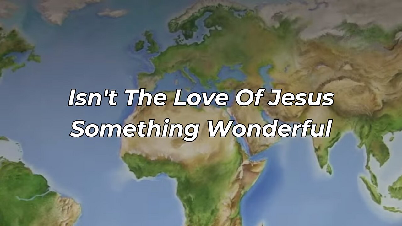 Isn't The Love Of Jesus Something Wonderful (FWBC)