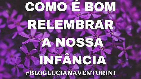 Como é bom relembrar a nossa infância #lucianaventurini #vivermelhor #silvioalbuquerque